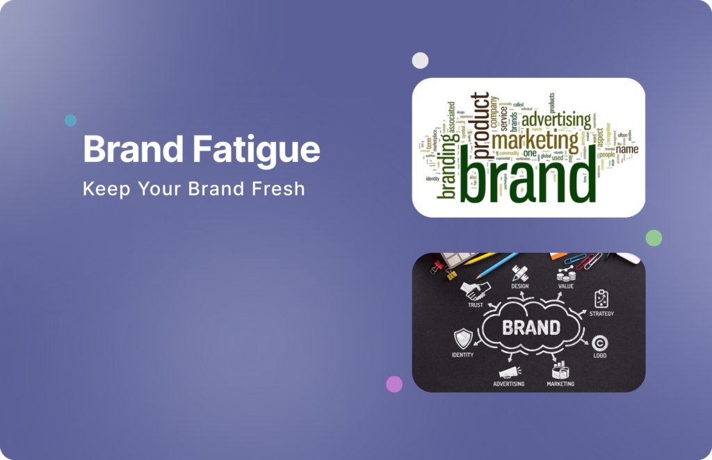 Brand Fatigue